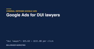 Google Ads for DUI lawyers: dui lawyer clicks cost $15.63 to $131.88
